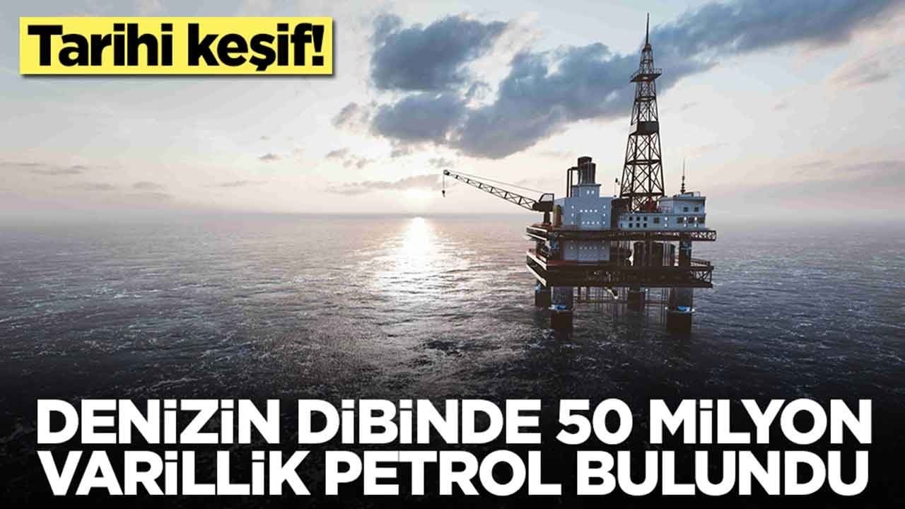 Tarihi keşif: Denizin dibinde 50 milyon varillik petrol bulundu