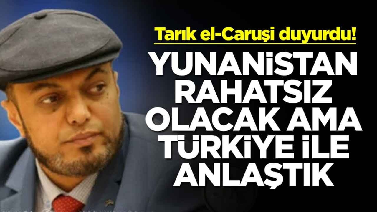 Tarık el-Caruşi: Yunanistan rahatsız olacak ama Türkiye ile anlaştık