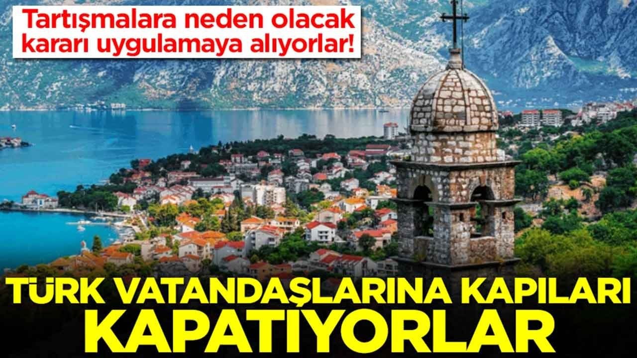 Tartışmalara neden olacak kararı uygulamaya alıyorlar: Türk vatandaşlarına kapıları kapatıyorlar
