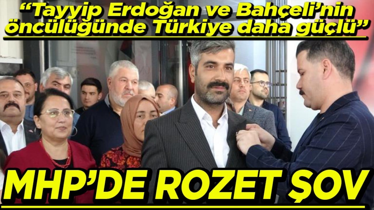 “Tayyip Erdoğan ve Bahçeli’nin öncülüğünde Türkiye daha güçlü” MHP'de rozet şov
