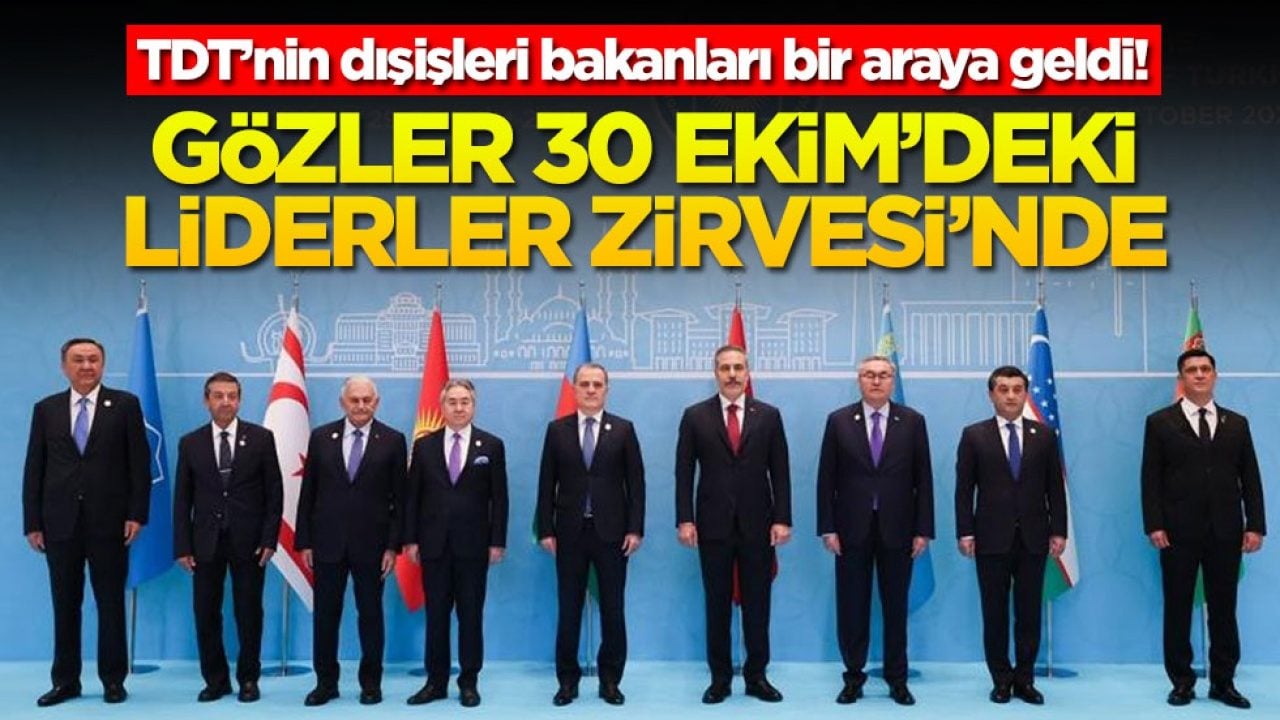 TDT’nin dışişleri bakanları bir araya geldi! Gözler 30 Ekim’deki Liderler Zirvesi’nde