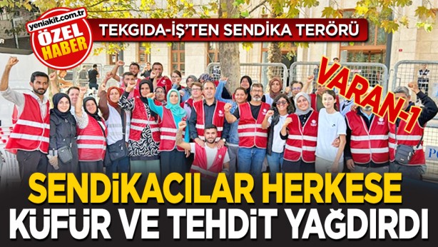 Tekgıda-İş’ten Sendika Terörü… Sendikacılar, herkese küfür ve tehdit yağdırdı