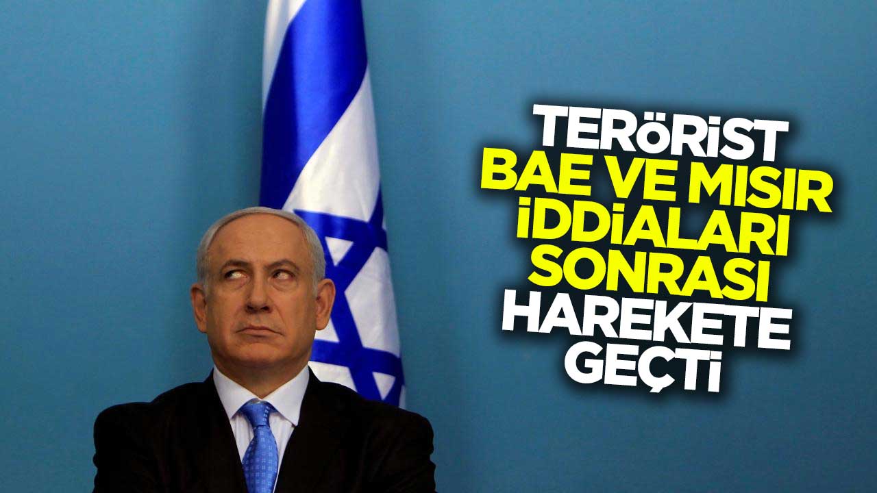 Terörist Netanyahu, BAE ve Mısır iddiaları sonrası harekete geçti