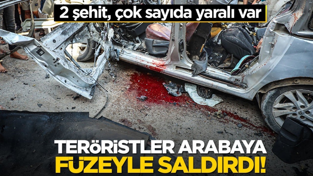 Teröristler arabaya füzeyle saldırdı! 2 şehit, çok sayıda yaralı var