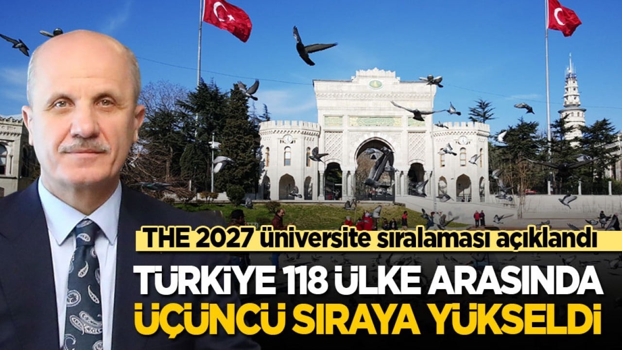 THE 2027 üniversite sıralaması açıklandı: Türkiye 118 ülke arasında üçüncü sıraya yükseldi