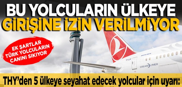 THY’den 5 ülkeye seyahat edecek yolcular için uyarı: Ek şartlar yolcuların canını sıkıyor... Bu yolcuların ülkeye girişine izin verilmiyor