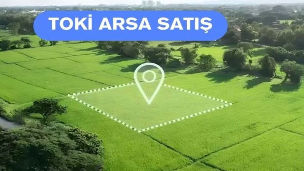 Foto - TOKİ'den 43 ilde taksitle dev arsa kampanyası! Başvuru tarihleri ve satış yapılacak iller belli oldu