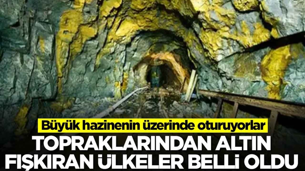 Topraklarından altın fışkıran ülkeler belli oldu: Büyük hazinenin üzerinde oturuyorlar