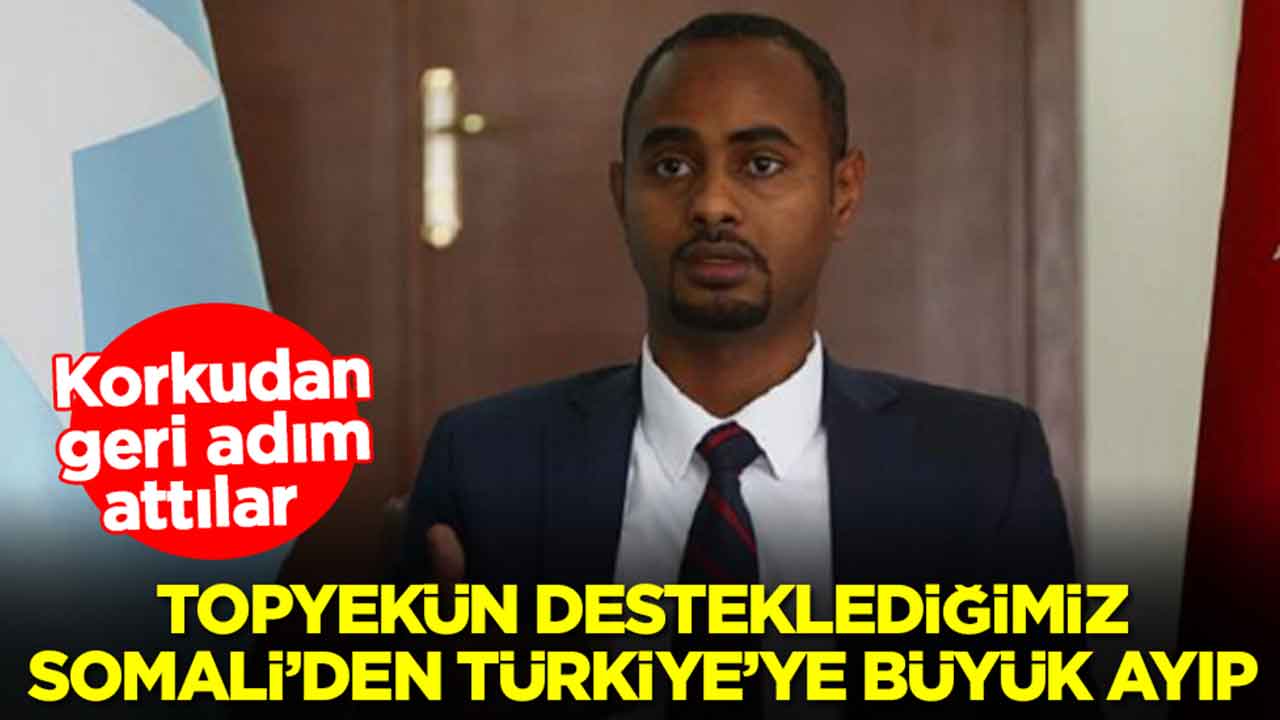Topyekün desteklediğimiz Somali'den Türkiye'ye büyük ayıp: Korkudan geri adım attılar