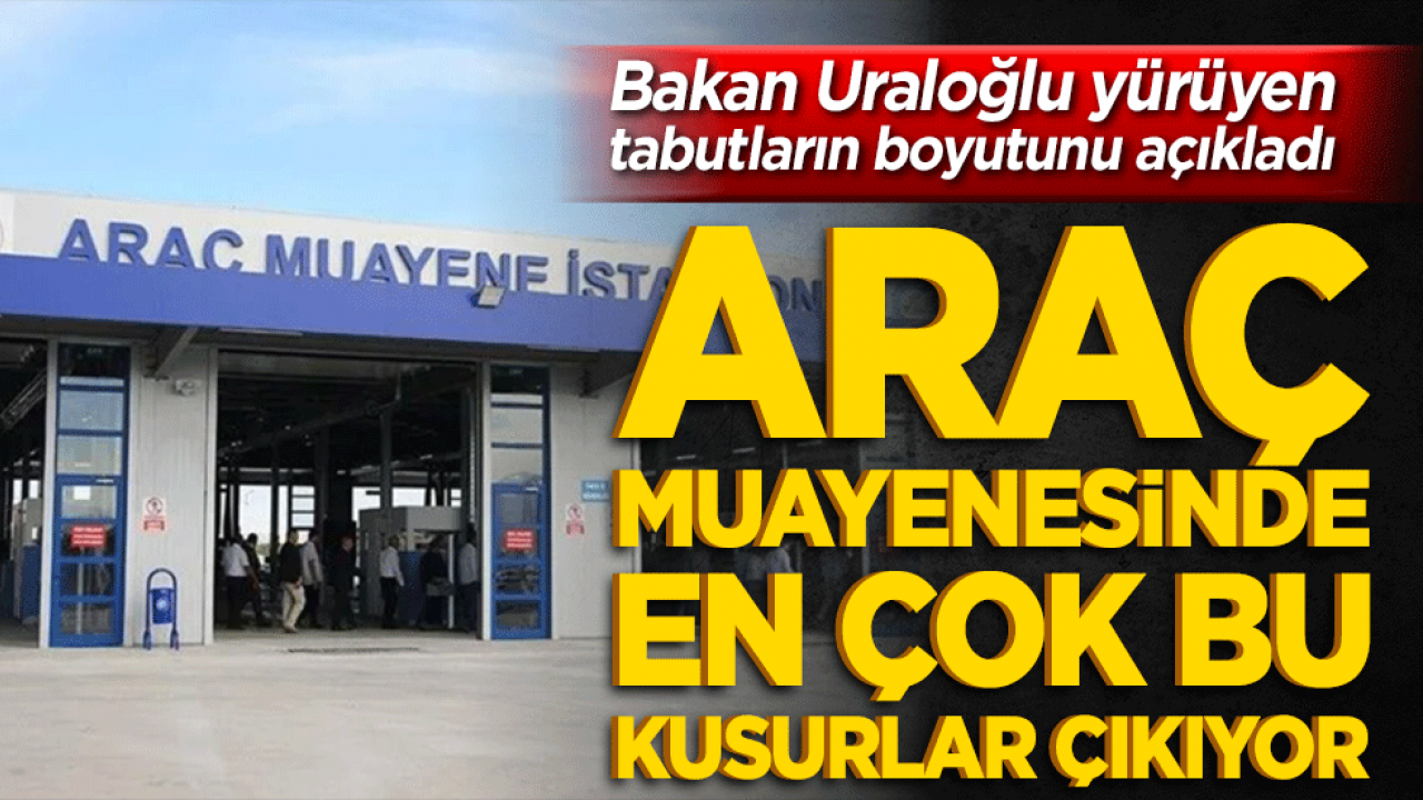 Trafikte 1,6 milyondan fazla yürüyen tabut tespit edildi! Bakan Uraloğlu tehlikenin boyutunu açıkladı!