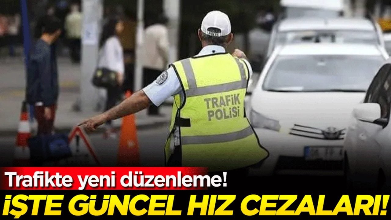 Trafikte yeni düzenleme: İşte güncel hız cezaları!