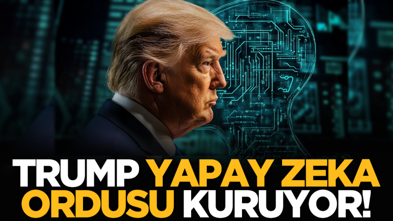 Trump yapay zeka ordusu kuruyor!