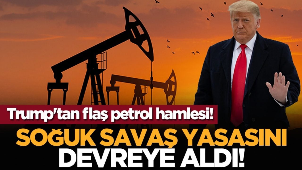 Trump'tan flaş petrol hamlesi! Soğuk Savaş yasasını devreye aldı!