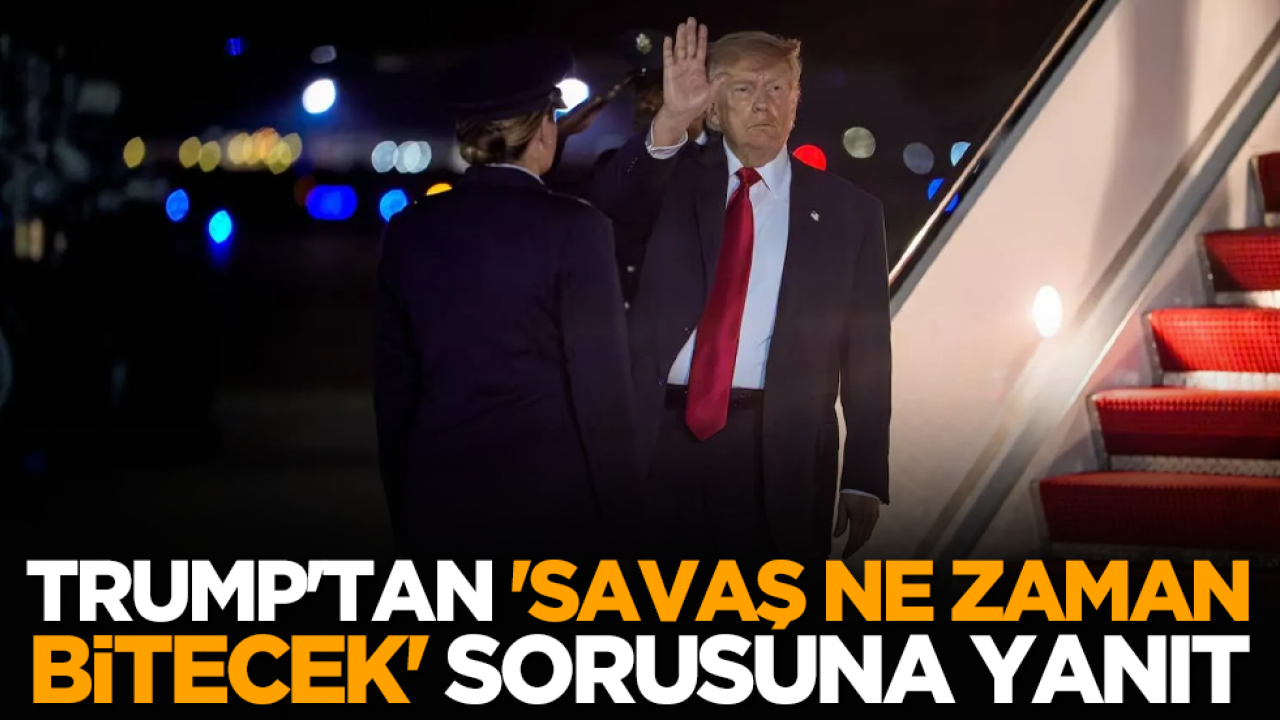Trump'tan 'savaş ne zaman bitecek' sorusuna yanıt