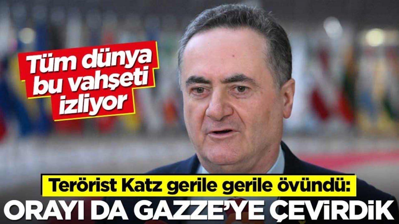 Tüm dünya bu vahşeti izliyor! Terörist Katz gerile gerile övündü: Orayı da Gazze'ye çevirdik