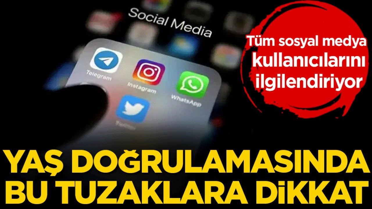 Tüm sosyal medya kullanıcılarına ilgilendiriyor: Yaş doğrulamasında bu tuzaklara dikkat!