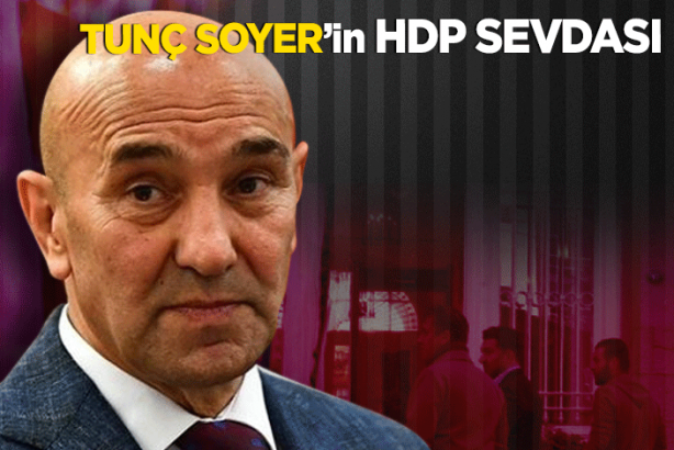 Tunç Soyer'in bitmek bilmeyen HDP aşkı: Makamda aleni görüşme
