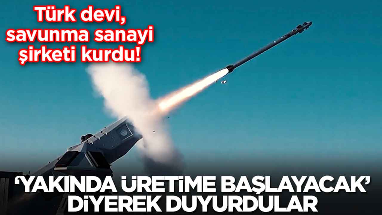 Türk devi, savunma sanayi şirketi kurdu: 'Yakında üretime başlayacak' diyerek duyurdular