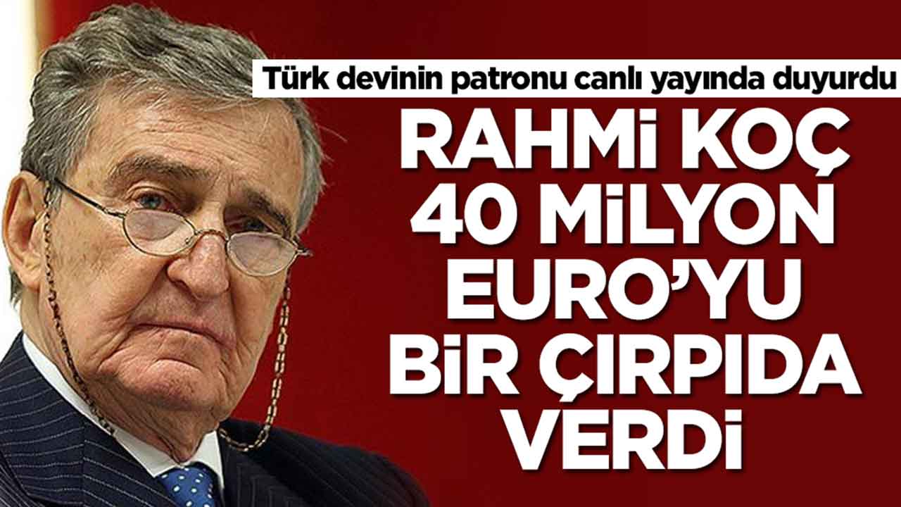 Türk devinin patronu canlı yayında duyurdu: Rahmi Koç 40 milyon Euro’yu bir çırpıda verdi