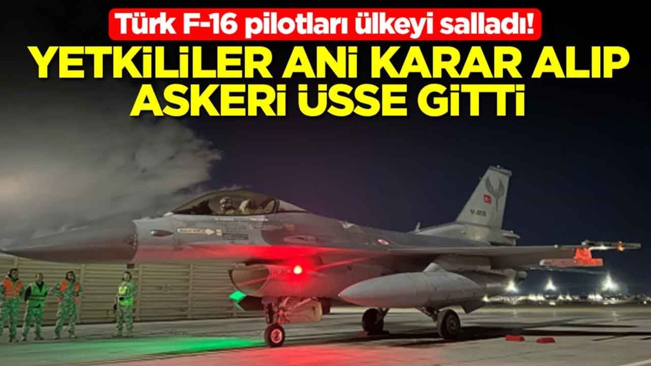Türk F-16 pilotları ülkeyi salladı: Yetkililer ani karar alıp askeri üsse gitti