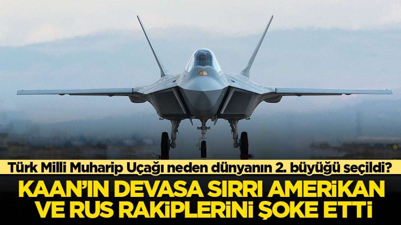Türk Milli Muharip Uçağı neden dünyanın ikinci en büyüğü seçildi? KAAN’ın devasa sırrı Amerikan ve Rus rakiplerini şoke etti