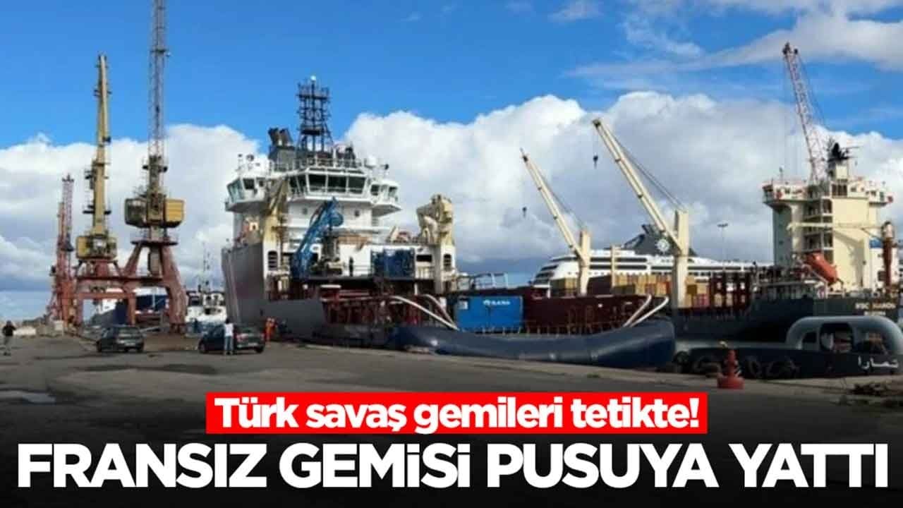 Türk savaş gemileri tetikte: Fransız gemisi pusuya yattı