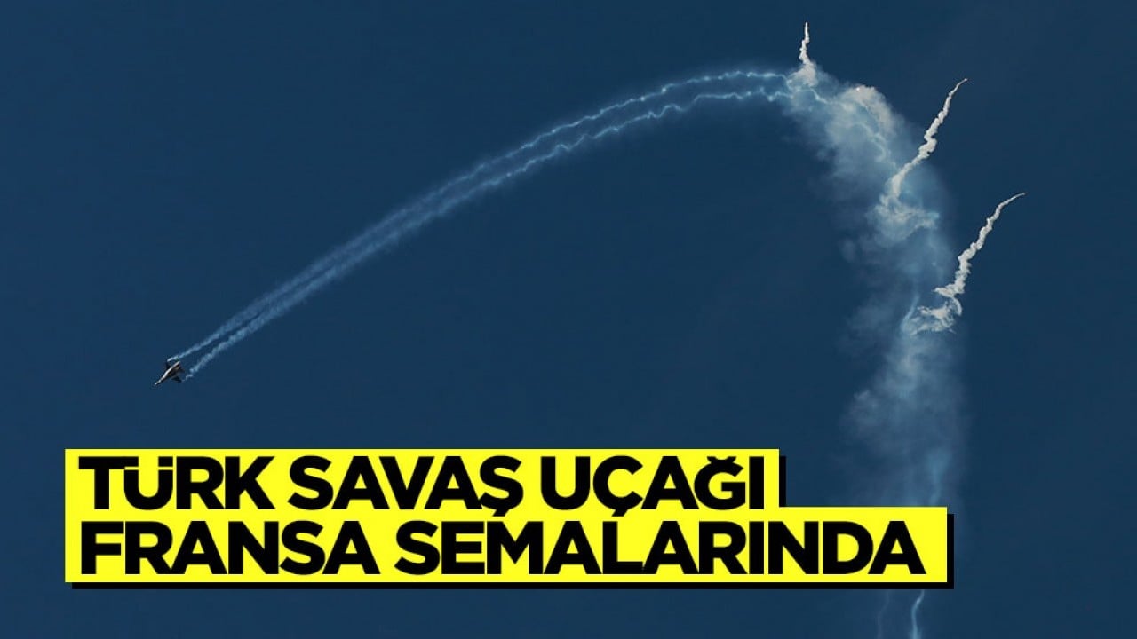Türk savaş uçağı Fransa semalarında