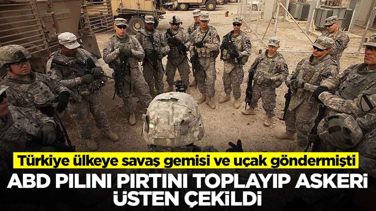 Türk savaş uçakları ve gemileri bölgeye intikal etmişti: ABD pılını pırtını toplayıp askeri üsten çekildi