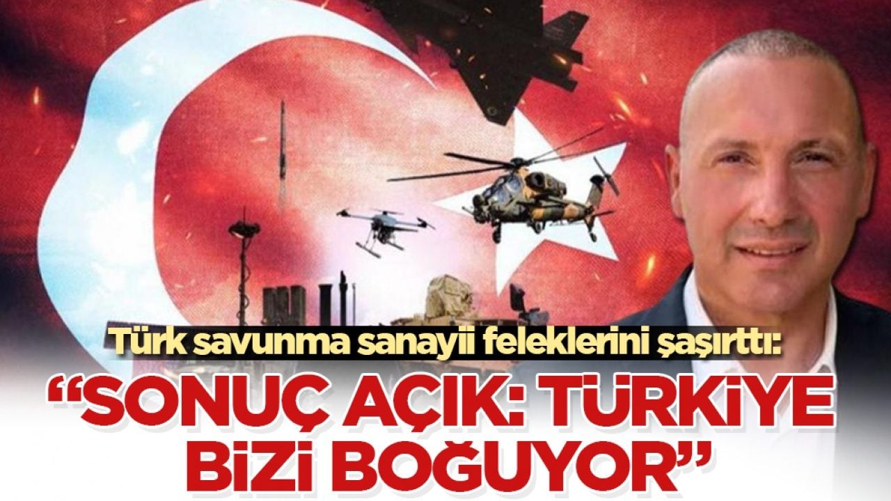 Türk savunma sanayii feleklerini şaşırttı: "Sonuç açık: Türkiye bizi boğuyor"