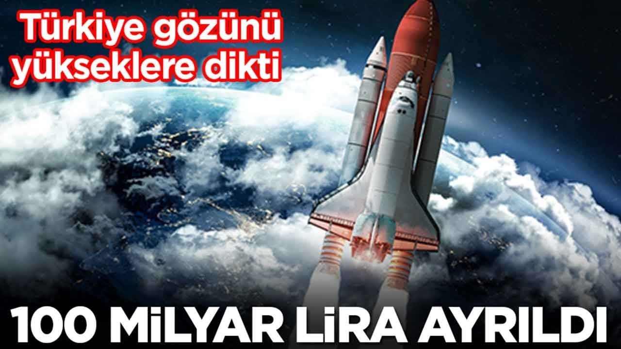 Türkiye gözünü en yükseğe dikti: 100 milyar lira ayrıldı