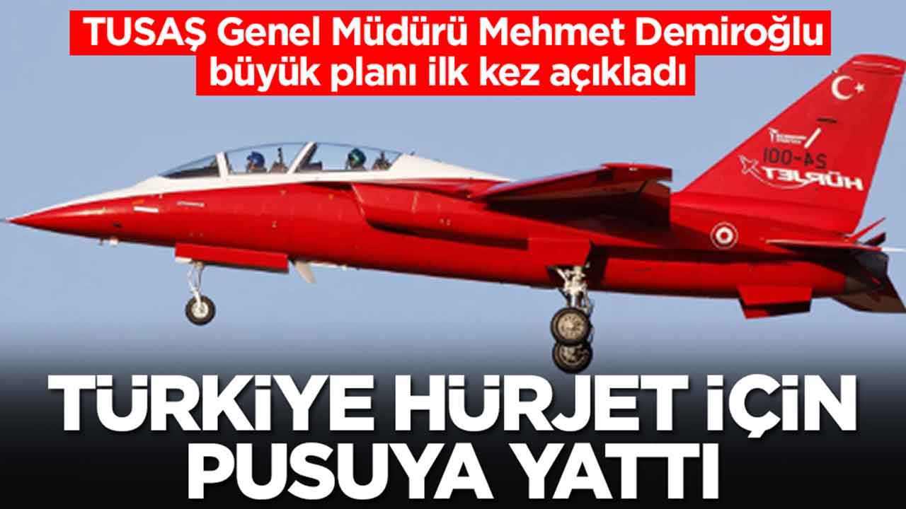 Türkiye Hürjet için pusuya yattı: TUSAŞ Genel Müdürü Mehmet Demiroğlu büyük planı ilk kez açıkladı