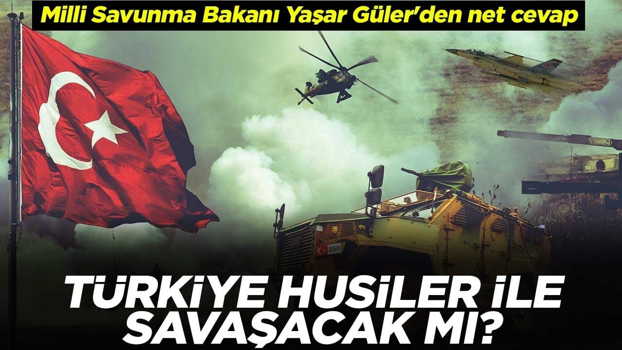 Türkiye, Husiler ile savaşacak mı? Milli Savunma Bakanı Yaşar Güler'den net cevap