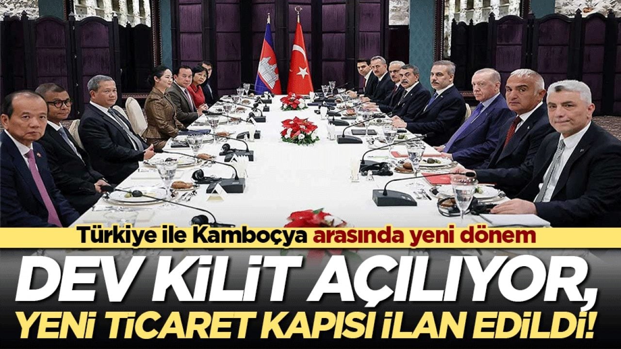 Türkiye ile Kamboçya arasında yeni dönem: Ticaret hacmi ve yatırımlar artırılacak!