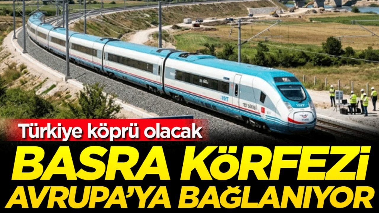 Türkiye köprü olacak: Basra Körfezi Avrupa'ya bağlanıyor!