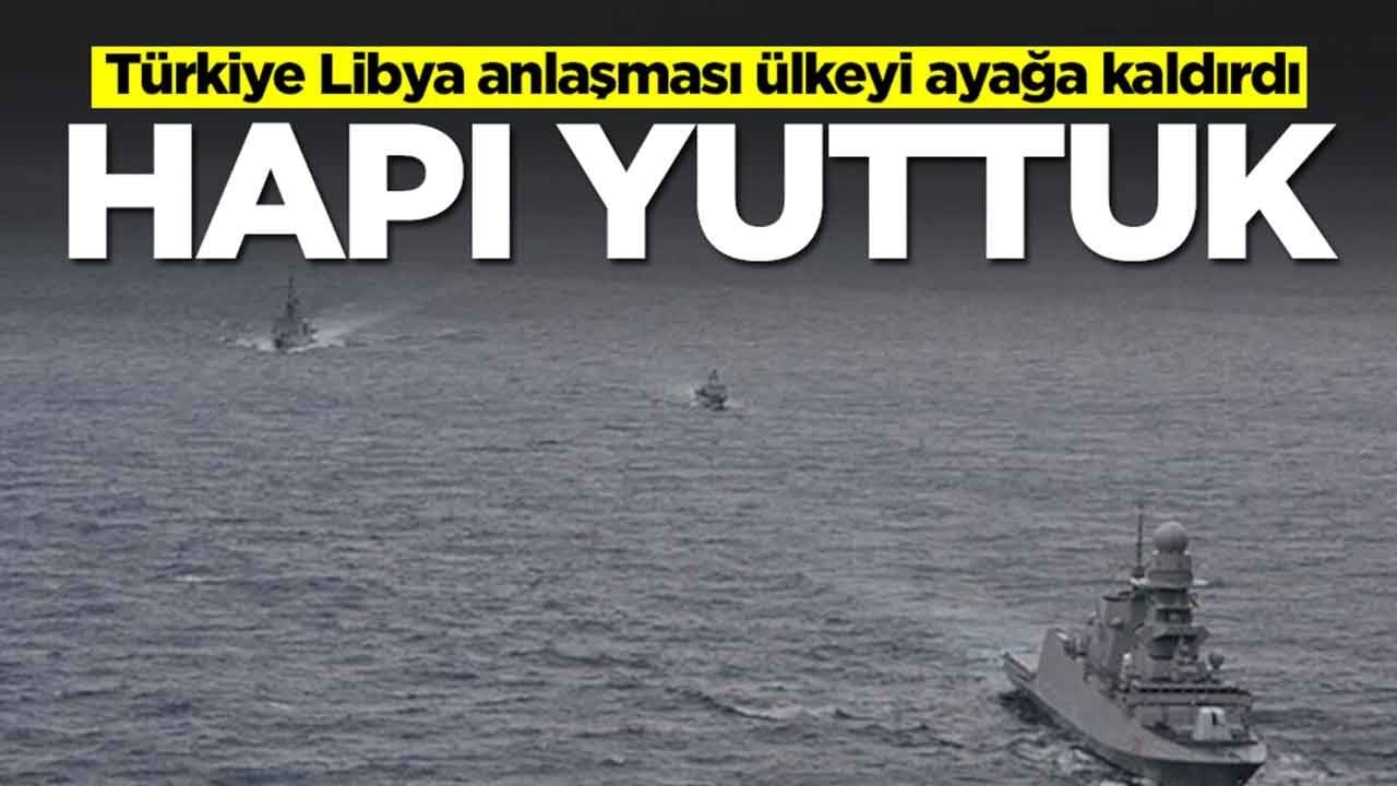 Türkiye Libya anlaşması ülkeyi ayağa kaldırdı: Hapı yuttuk