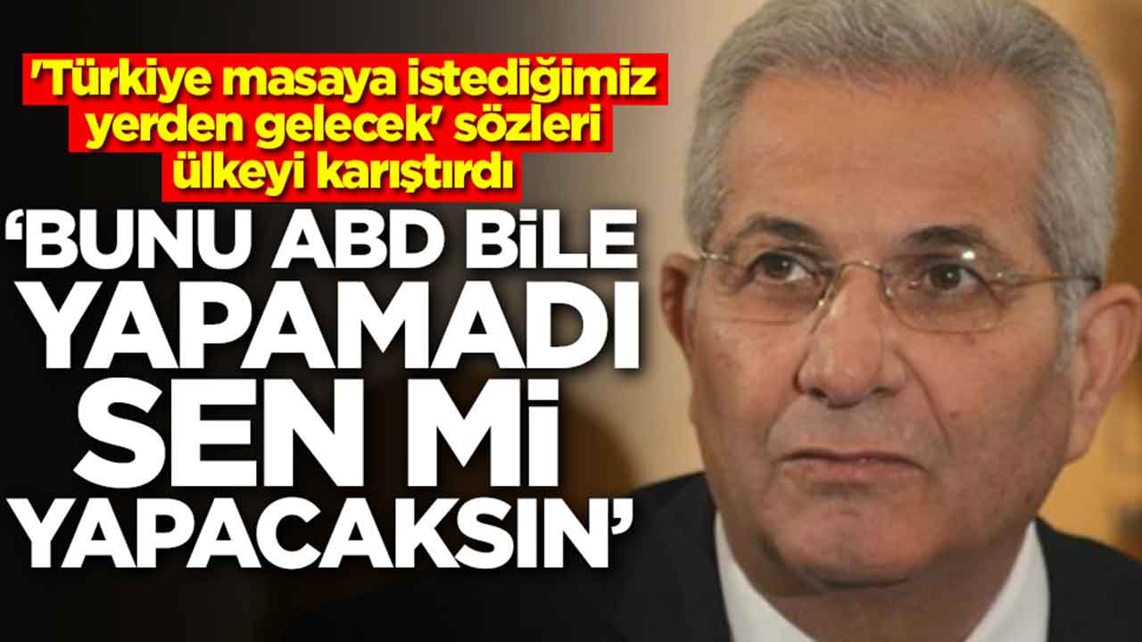 'Türkiye masaya istediğimiz yerden gelecek' sözleri ülkeyi karıştırdı: Bunu ABD bile yapamadı sen mi yapacaksın