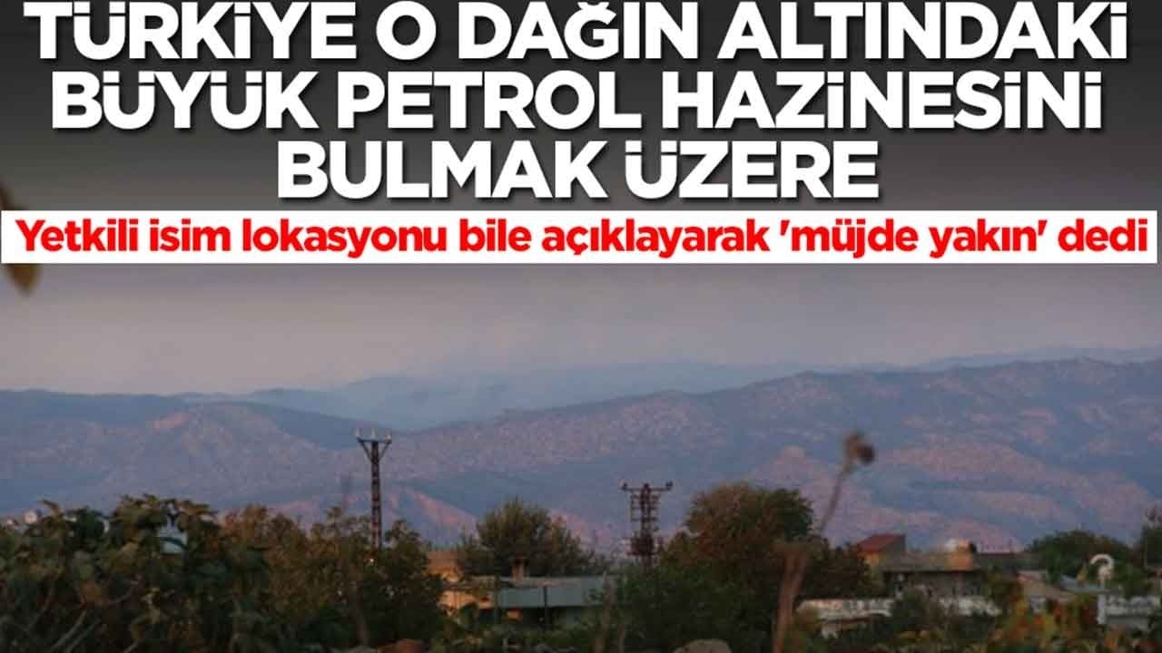 Türkiye o dağın altındaki büyük petrol hazinesini çıkarmak üzere: Yetkili isim lokasyonu bile açıklayarak 'müjde yakın' dedi