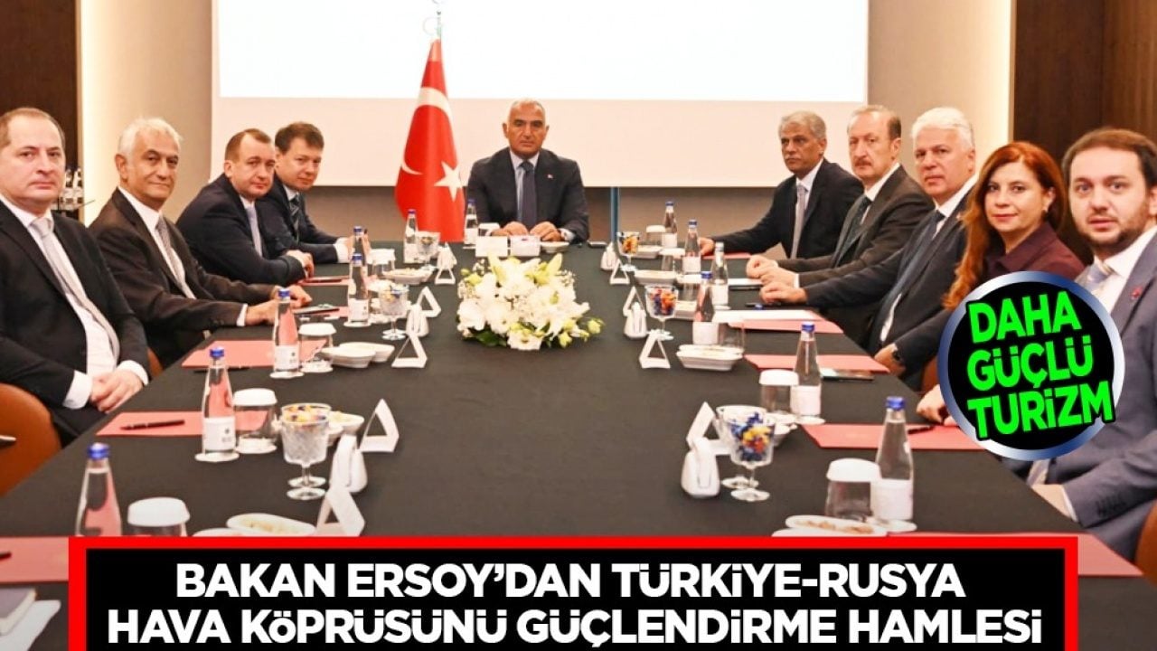 Türkiye-Rusya hattında hedef: Bakan Ersoy'dan Türkiye-Rusya hava köprüsü güçlendirme hamlesi