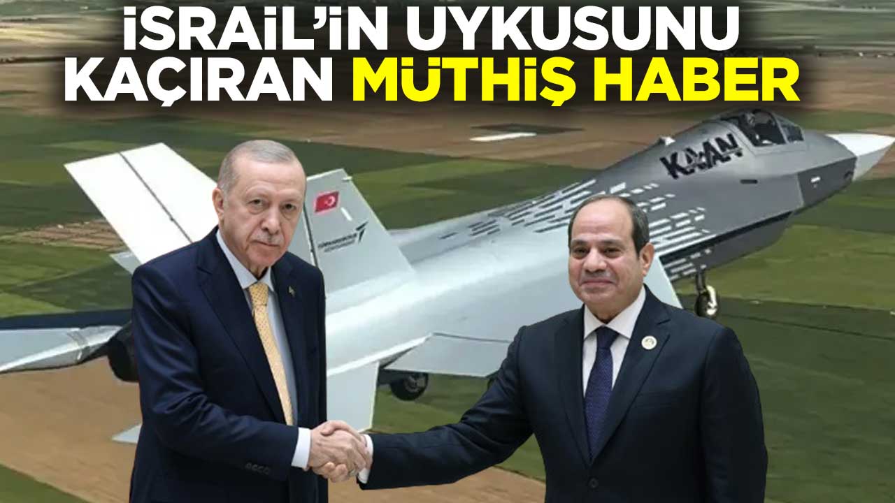 Türkiye ve Mısır'dan İsrail'in uykusunu kaçıran KAAN hamlesi