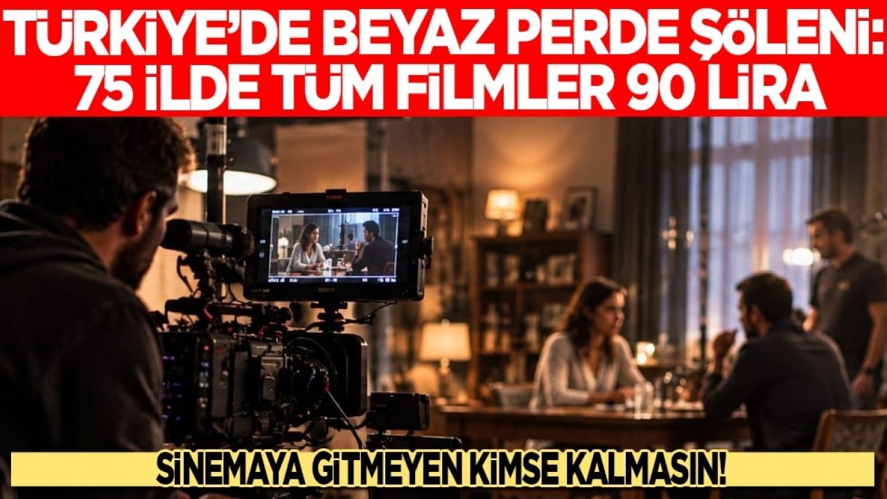  Türkiye'de beyaz perde şöleni: 75 ilde tüm filmler 90 lira! Sinema programına gitmeyen kalmasın