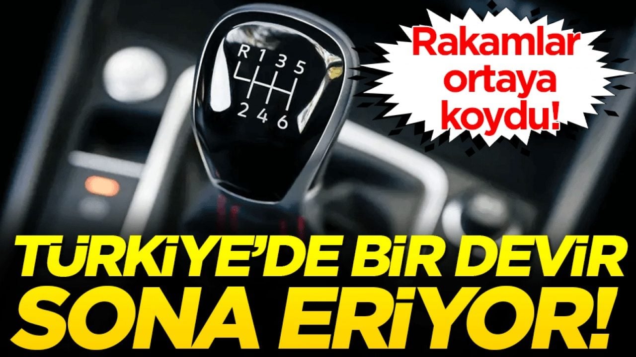 Türkiye'de bir devir sona eriyor! Düz vites tarihe karışıyor!