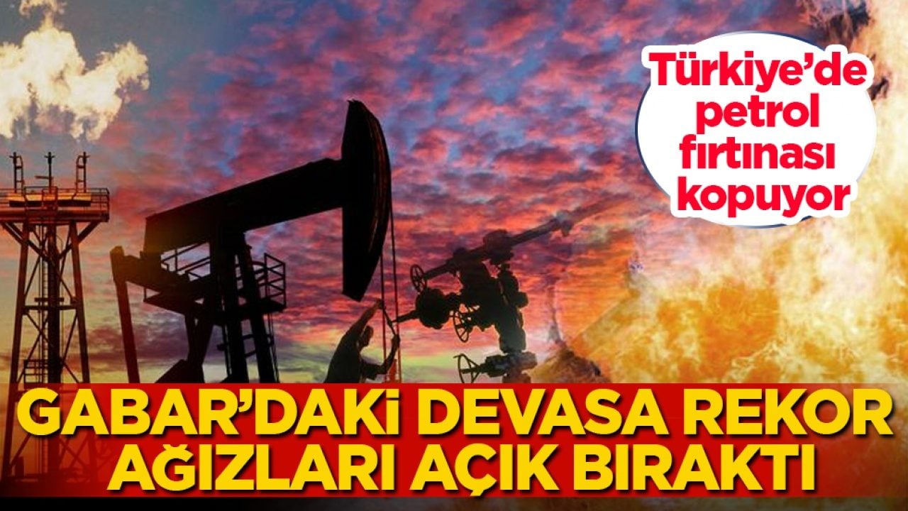 Türkiye’de petrol fırtınası kopuyor: Gabar’daki devasa rekor ağızları açık bıraktı