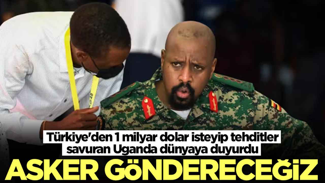 Türkiye'den 1 milyar dolar isteyip tehditler savuran Uganda dünyaya duyurdu: Asker göndereceğiz