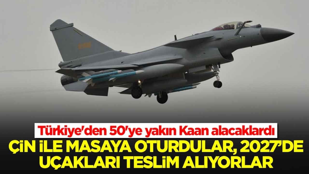 Türkiye'den 50'ye yakın Kaan alacaklardı: Çin ile masaya oturdular, 2027'de uçakları teslim alıyorlar