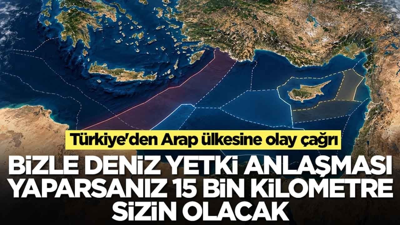 Türkiye'den Arap ülkesine olay çağrı: Bizle deniz yetkisi anlaşması imzalarsanız 15 bin kilometre sizin olacak