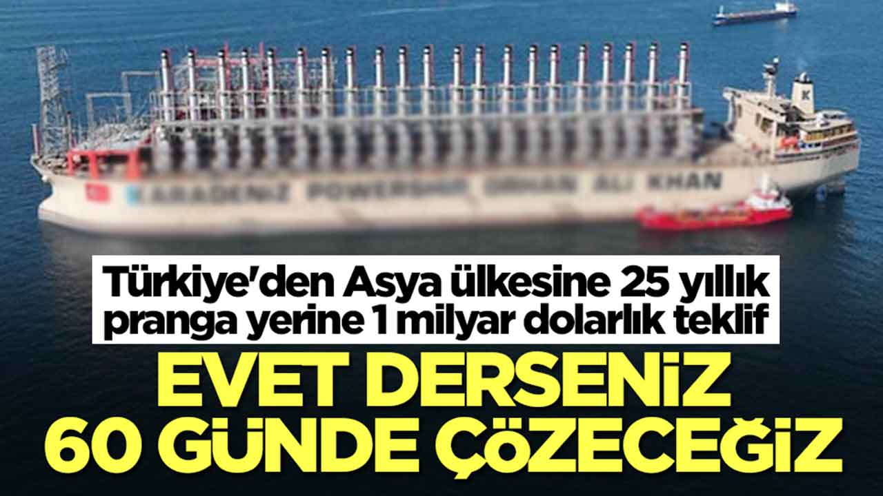 Türkiye'den Asya ülkesine 25 yıllık pranga yerine 1 milyar dolarlık teklif: Evet derseniz 60 günde çözeceğiz