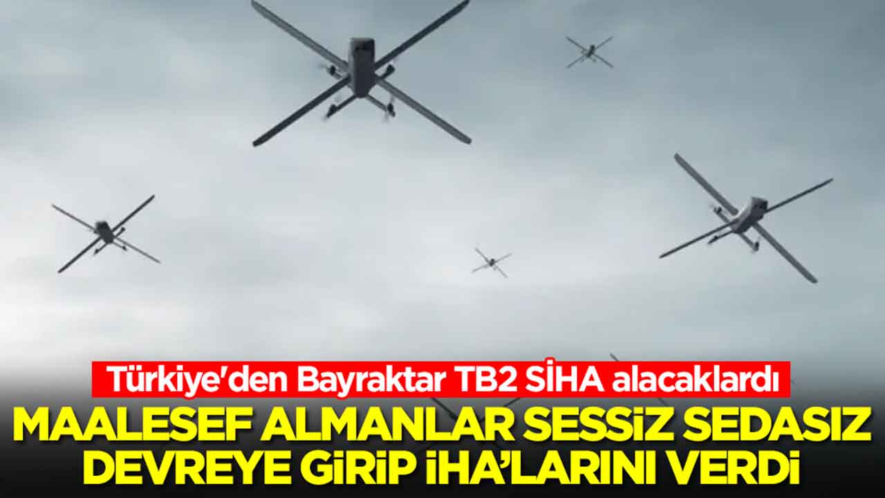Bizim için hiç iyi haber değil! Türkiye'den Bayraktar TB2 SİHA alacaklardı, maalesef Almanlar sessizce SİHA'larını verdi