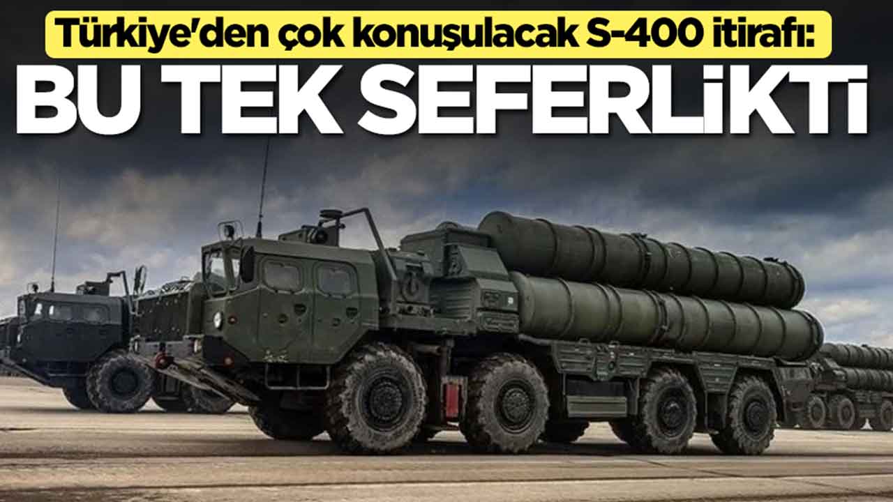Türkiye'den çok konuşulacak S-400 itirafı: Bu tek seferlikti