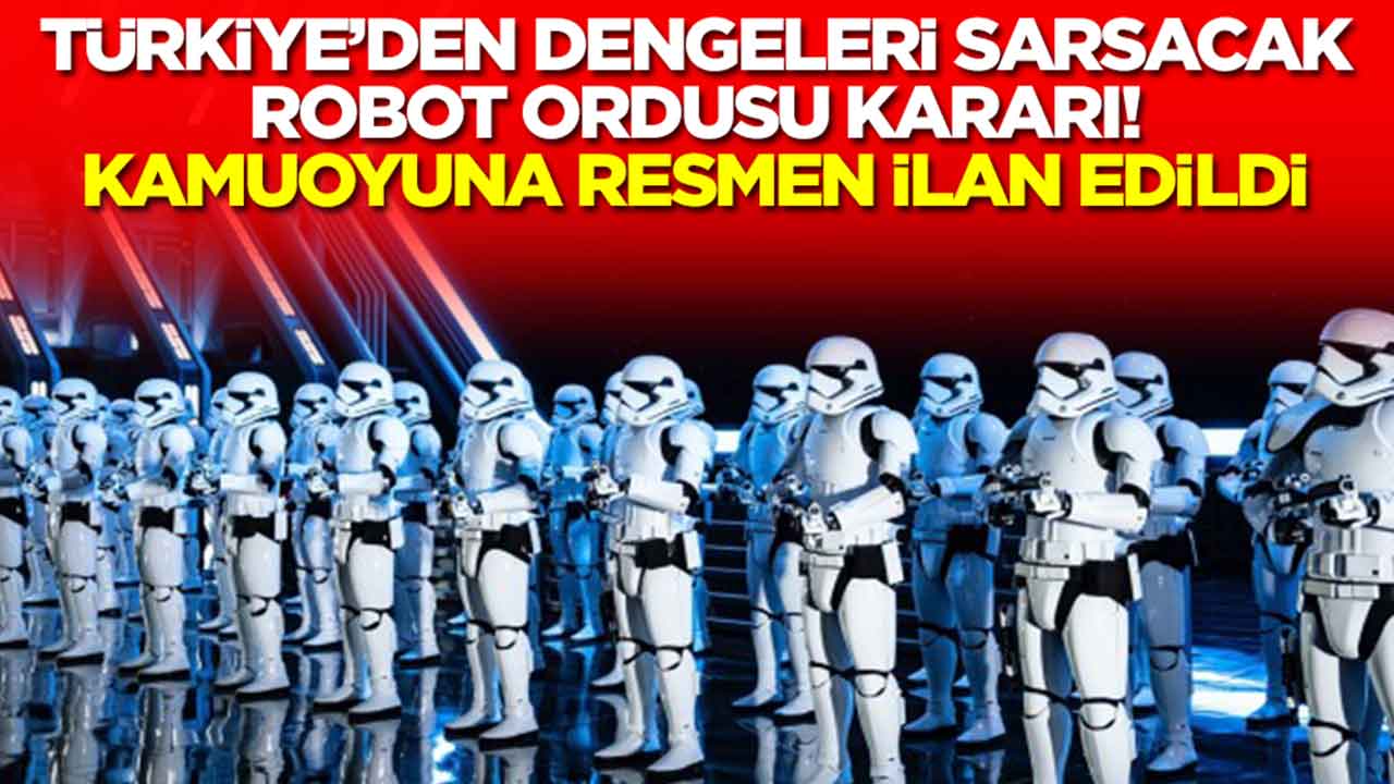 Türkiye'den dengeleri sarsacak robot ordusu kararı: Kamuoyuna ilan edildi