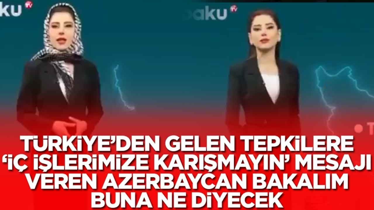 Türkiye'den gelen tepkilere 'iç işlerimize karışmayın' mesajı veren Azerbaycan bakalım buna ne diyeecek